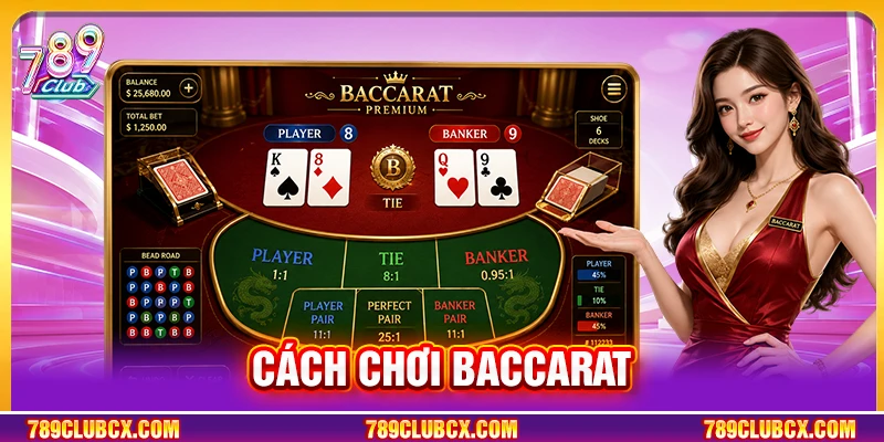 Cách Chơi Baccarat Hiệu Quả Cho Người Mới Tại 789Club