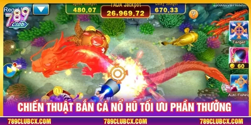 Chiến thuật bắn cá nổ hũ tối ưu phần thưởng 