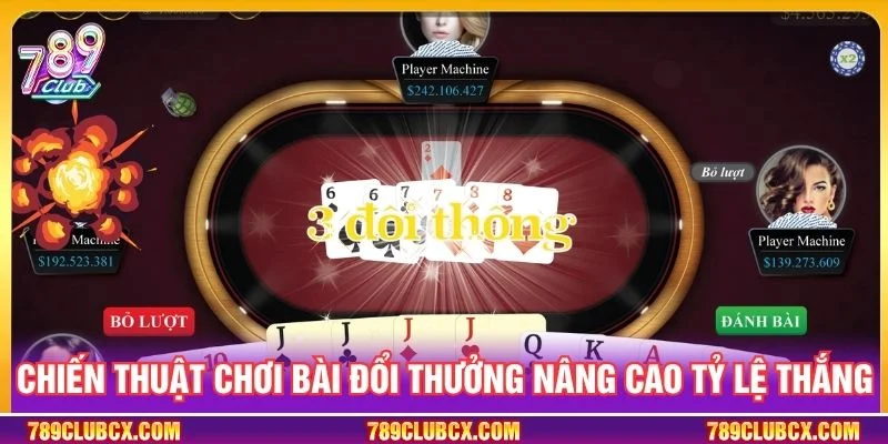 Chiến thuật chơi bài đổi thưởng nâng cao tỷ lệ thắng