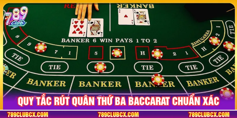 Điều kiện khi rút lá thứ ba của baccarat 789CLUB dễ hiểu