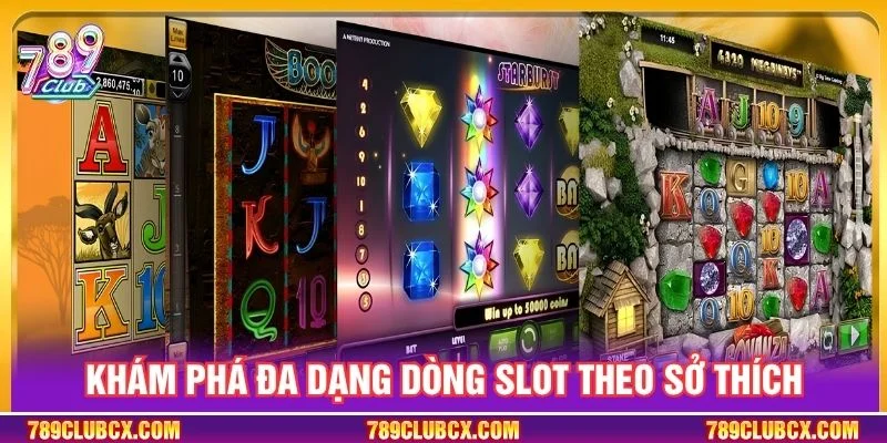 Khám phá đa dạng dòng slot theo sở thích