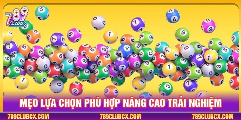 Mẹo lựa chọn phù hợp nâng cao trải nghiệm