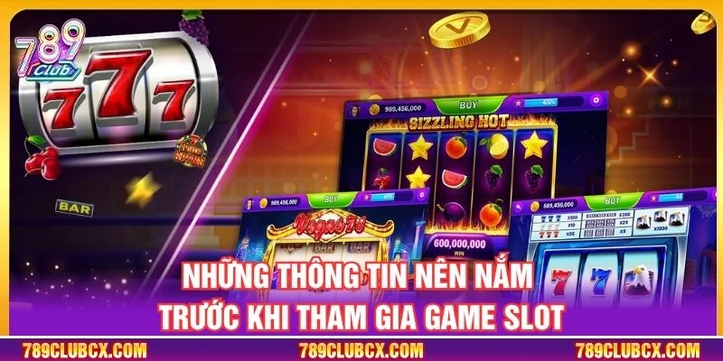 Những thông tin nên nắm trước khi tham gia game slot