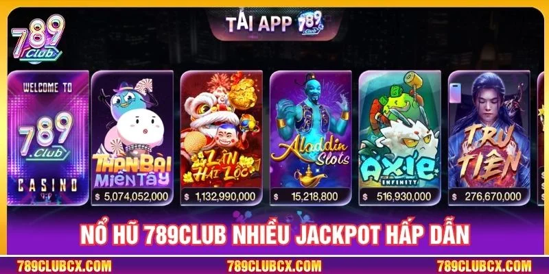 Nổ hũ 789Club nhiều jackpot hấp dẫn