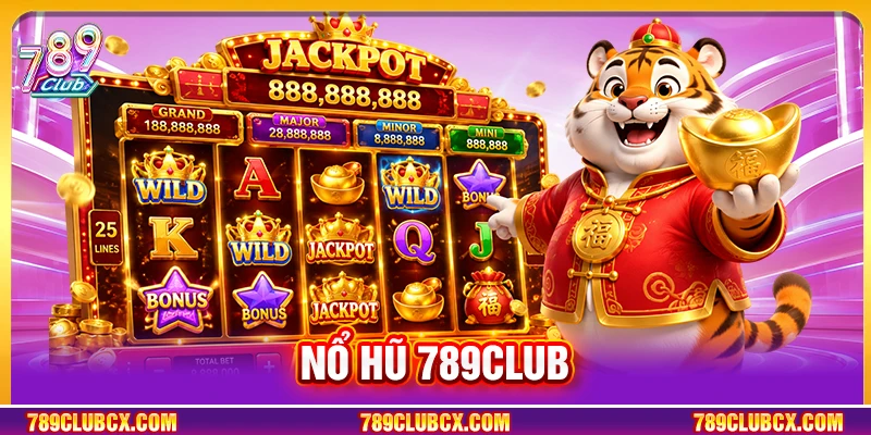 Nổ Hũ 789Club - Trải Nghiệm Slot Săn Jackpot Đỉnh Cao